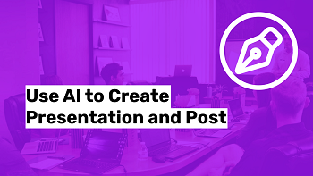 use AI to create presentation and post