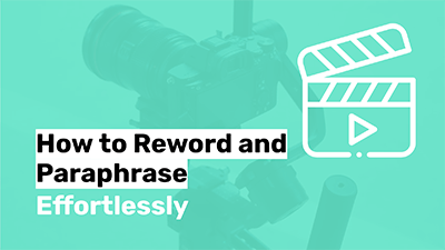 How To to Reword and Paraphrase Effortlessly