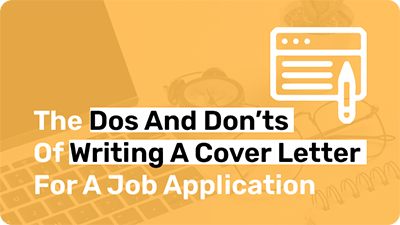 The Dos and Don’ts of Writing a Cover Letter For a Job Application