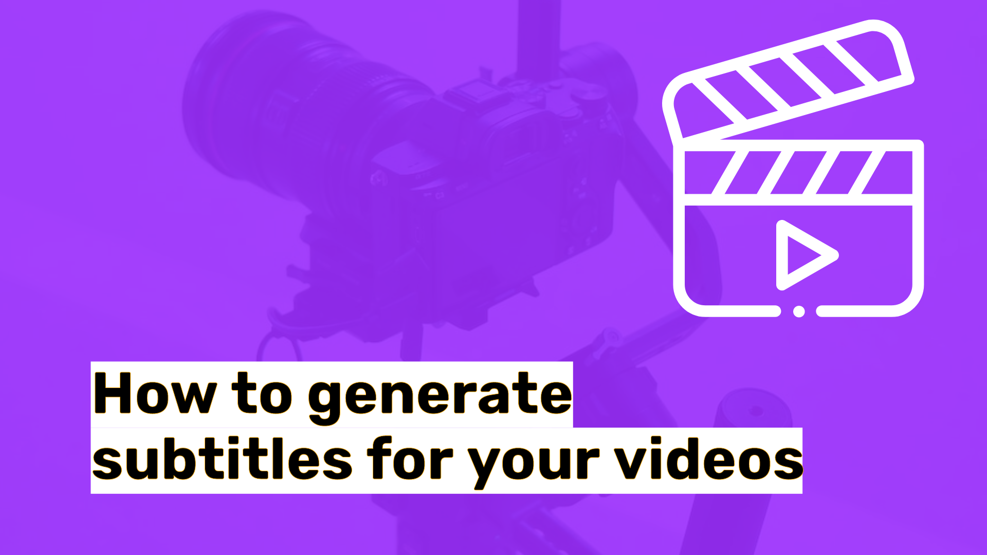 How to generate subtitles for your videos