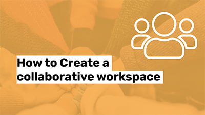 how to create a collaborative workspace