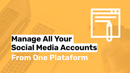 Manage All Your Social Media Accounts from One Platform