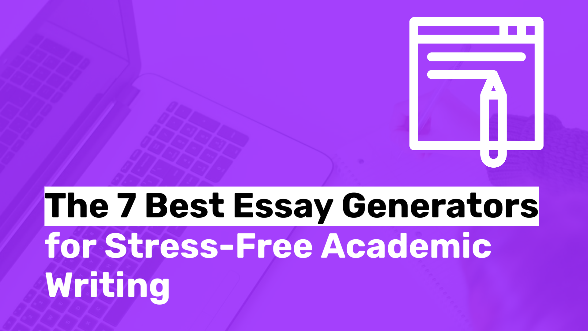 7 Best Essay Generators