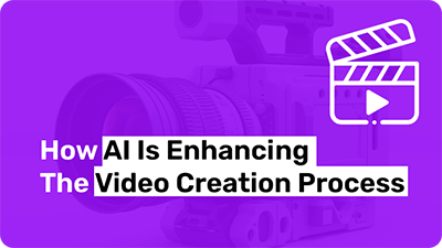 How AI is Enhancing the Video Creation Process