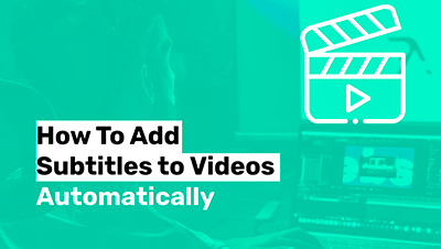 Add Subtitles to Videos Automatically